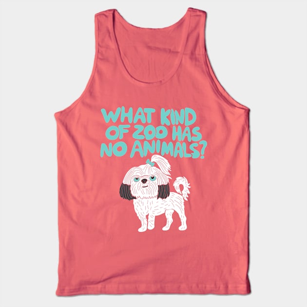 What Kind of Zoo has No Animals? A Shih Tzu Tank Top by Alissa Carin